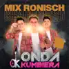 Onda Kumbiera - Mix Ronisch: Traigan Cerveza / Ámame / Prefiero Estar Lejos - Single